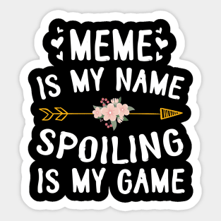 Meme Is My Name Spoiling Is My Game Happy Mother Father Day Sticker